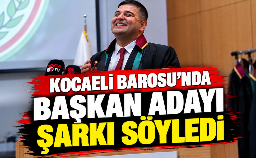Kocaeli Barosu’nda Başkan Adayı Şarkı Söyledi