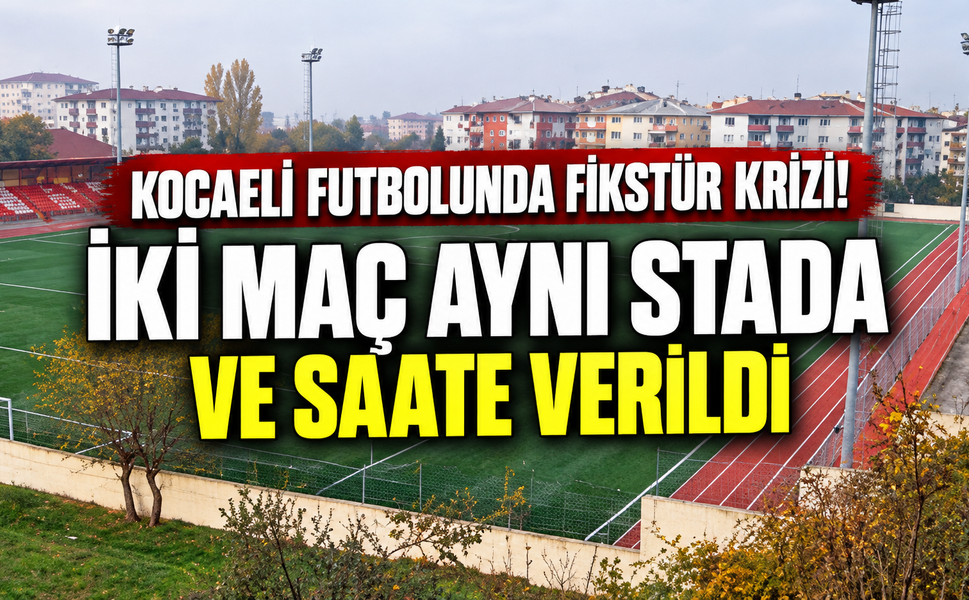 Kocaeli futbolunda fikstür krizi! İki maç aynı stada ve saate verildi