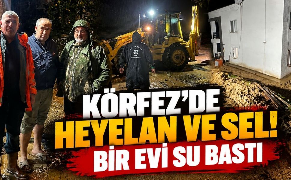 Körfez'de Heyelan ve Sel! Bir Evi Su Bastı