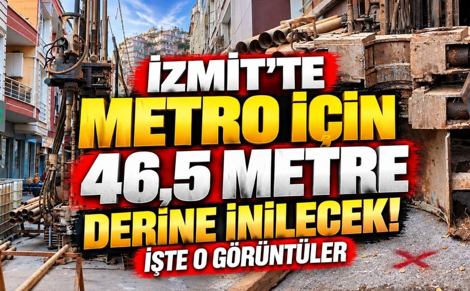 İzmit’te Metro İçin 46,5 Metre Derine İnilecek! İşte O Görüntüler
