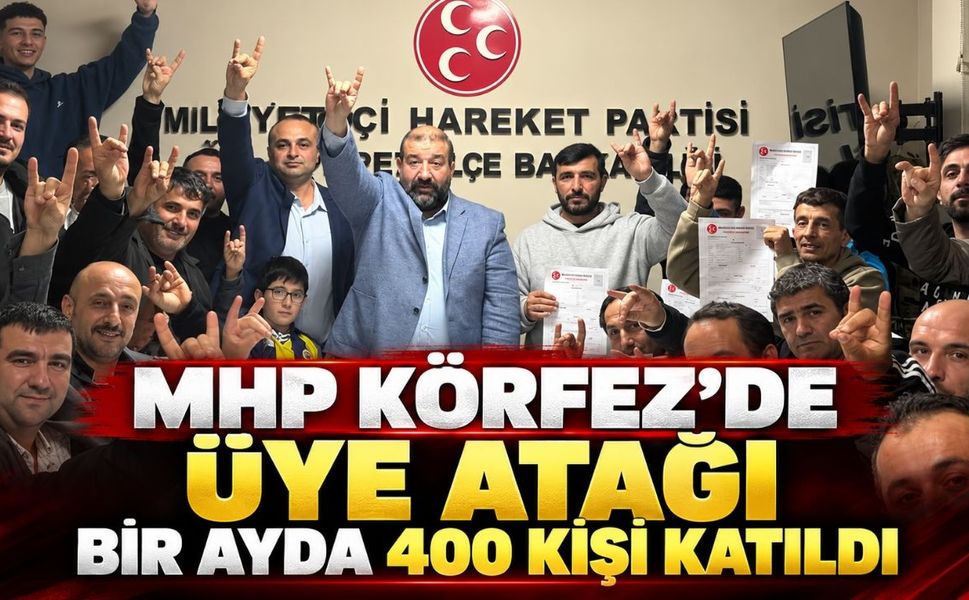 MHP Körfez’de Üye Atağı: Bir Ayda 400 Kişi Katıldı