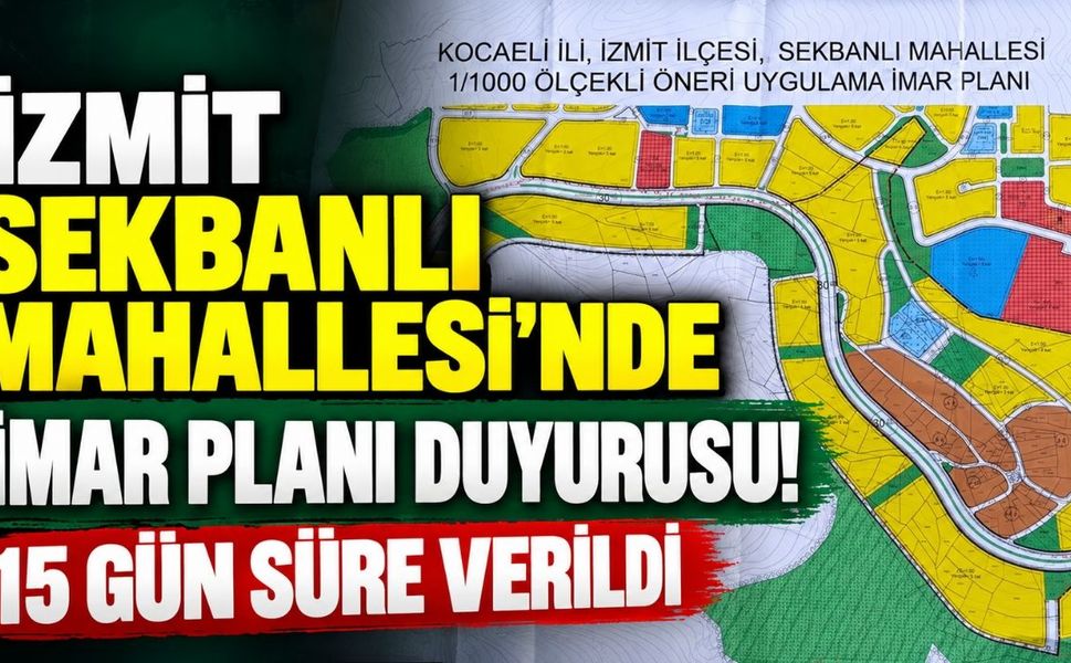 İzmit Sekbanlı Mahallesi'nde İmar Planı Duyurusu! 15 Gün Süre Verildi