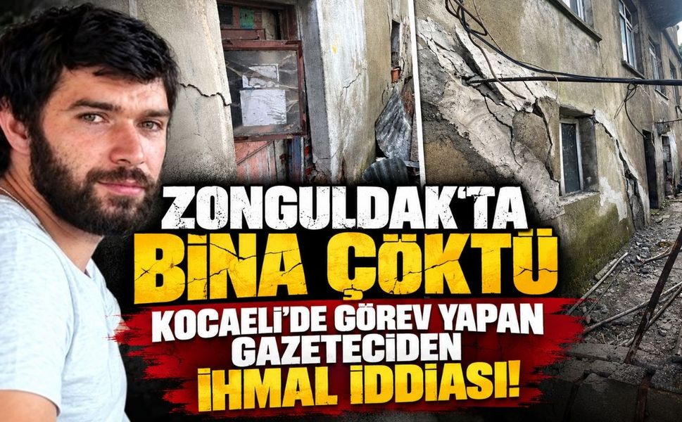 Zonguldak’ta Bina Çöktü, Kocaeli’de Görev Yapan Gazeteciden İhmal İddiası