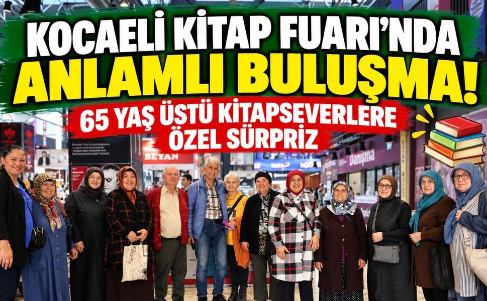 Kocaeli Kitap Fuarı’nda anlamlı buluşma! 65 yaş üstü kitapseverlere özel sürpriz