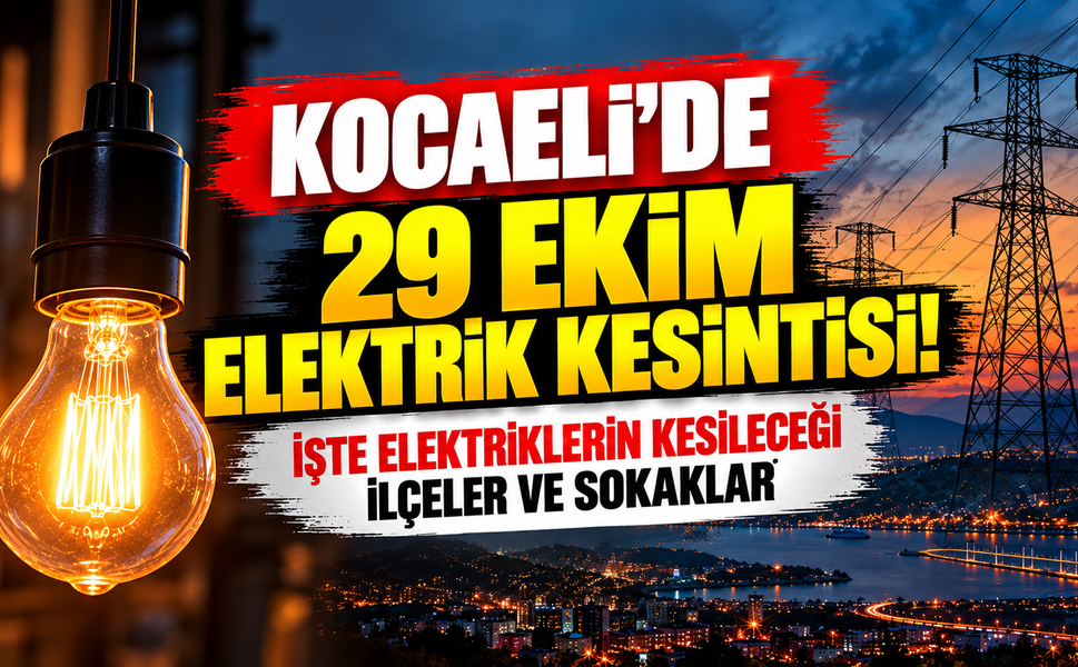 Kocaeli'de 29 Ekim elektrik kesintisi! İşte elektriklerin kesileceği ilçeler ve sokaklar