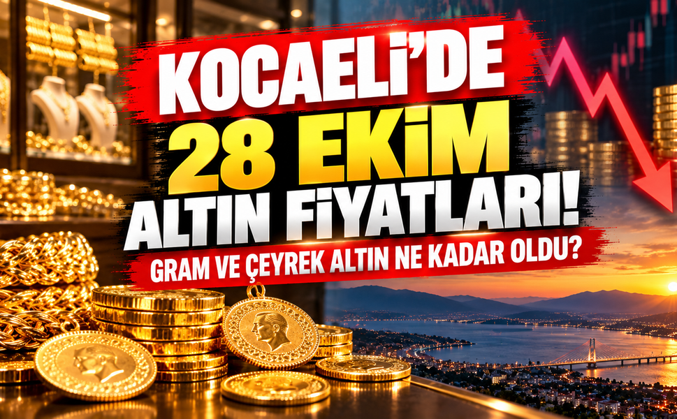 Kocaeli'de 28 Ekim altın fiyatları! Gram ve çeyrek altın ne kadar oldu?