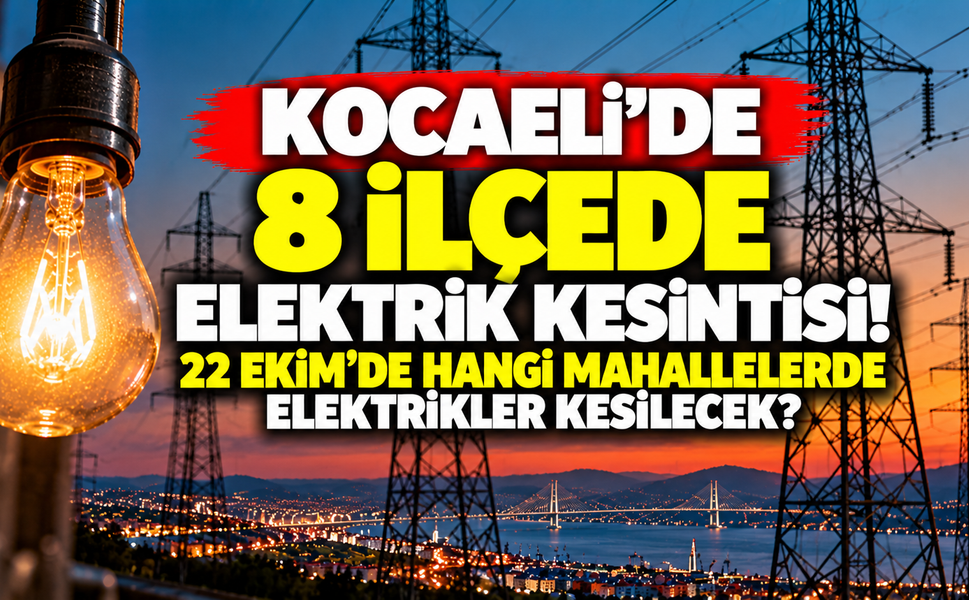 Kocaeli'de 8 ilçede elektrik kesintisi! 22 Ekim'de hangi mahallelerde elektrikler kesilecek?