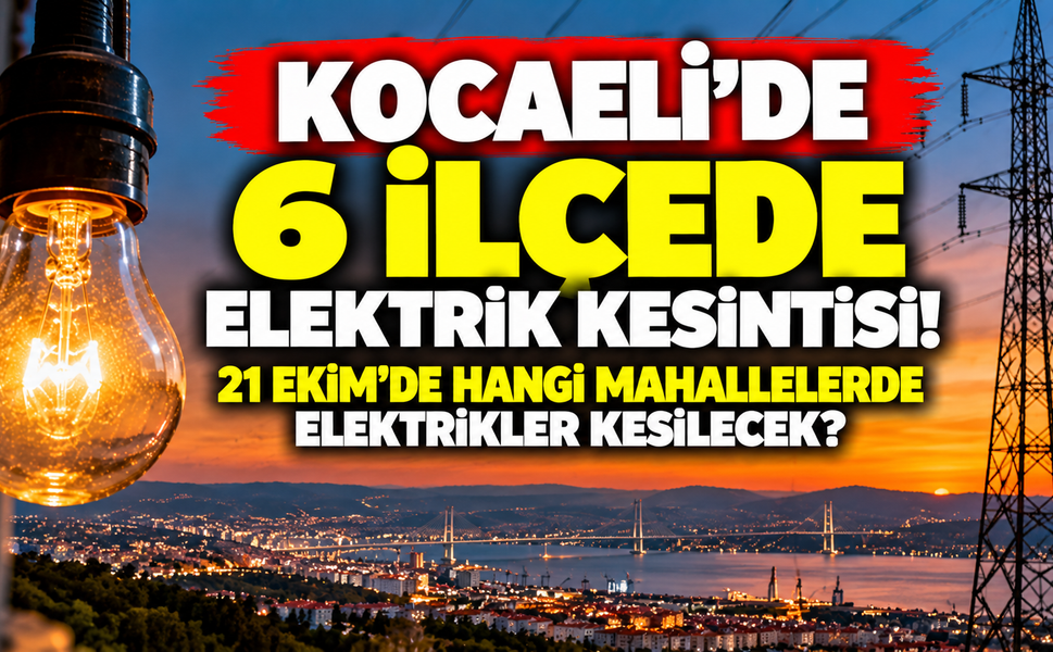 Kocaeli'de 6 ilçede elektrik kesintisi! 21 Ekim'de hangi mahallelerde elektrikler kesilecek?