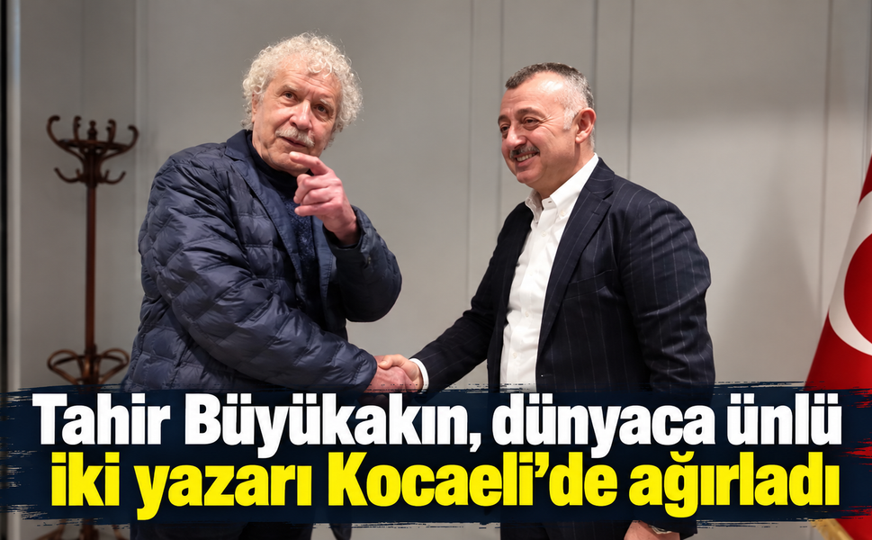 Tahir Büyükakın, dünyaca ünlü iki yazarı Kocaeli’de ağırladı