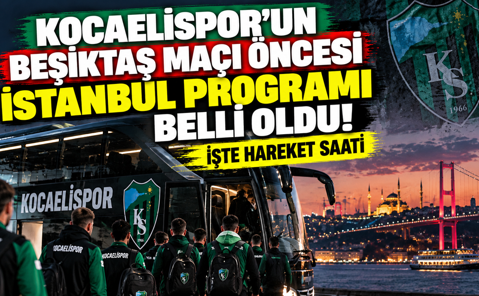 Kocaelispor’un Beşiktaş maçı öncesi İstanbul programı belli oldu! İşte hareket saati