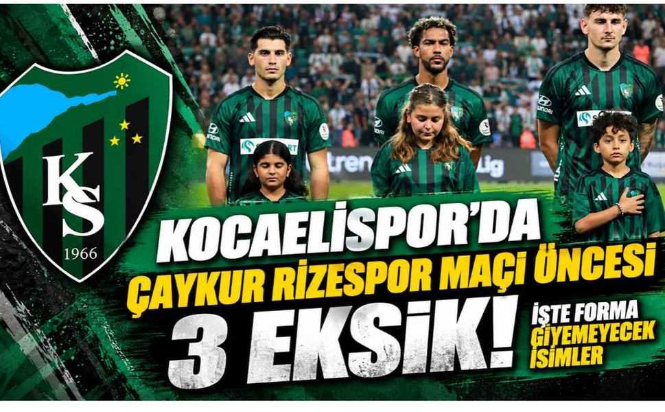 Kocaelispor'da Çaykur Rizespor maçı öncesi 3 eksik! İşte forma giyemeyecek isimler