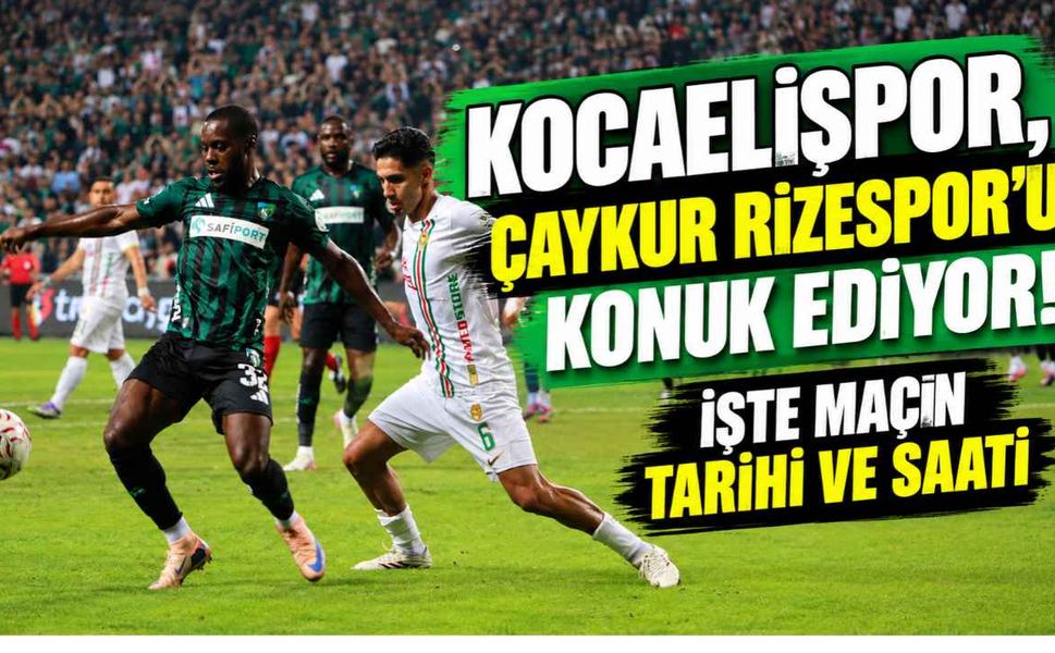 Kocaelispor, Çaykur Rizespor'u konuk ediyor! İşte maçın tarihi ve saati