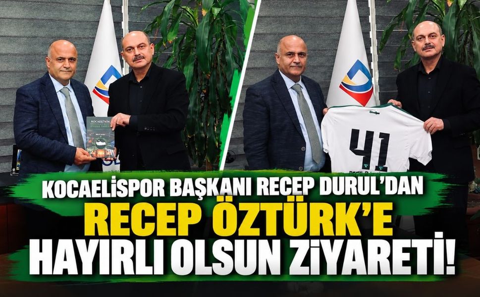 Kocaelispor Başkanı Recep Durul'dan Recep Öztürk'e hayırlı olsun ziyareti!