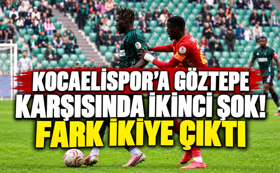 Kocaelispor'a Göztepe karşısında ikinci şok! Fark ikiye çıktı