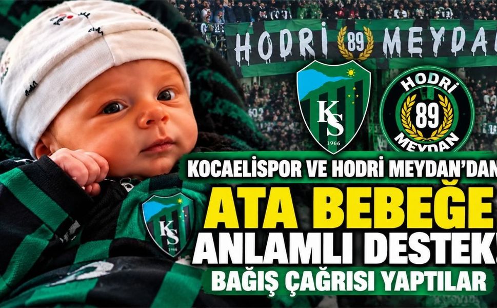 Kocaelispor ve Hodri Meydan'dan Ata bebeğe anlamlı destek! Bağış çağrısı yaptılar