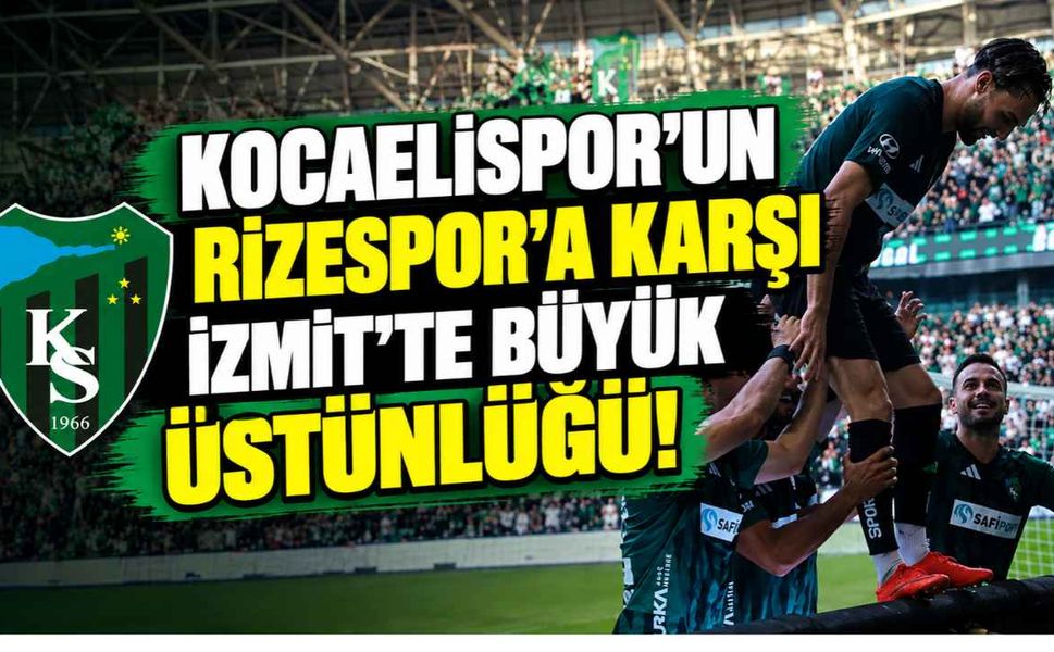 Kocaelispor'un Rizespor'a karşı İzmit'te büyük üstünlüğü! İşte dikkat çeken istatistikler