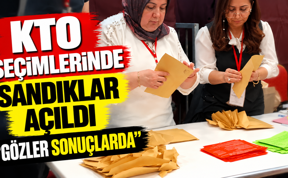 KTO Seçimlerinde Sandıklar Açıldı: Gözler Sonuçlarda
