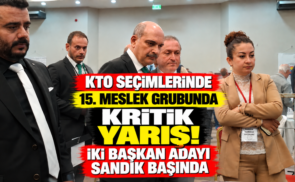KTO Seçimlerinde 15. Meslek Grubunda Kritik Yarış: İki Başkan Adayı Sandık Başında