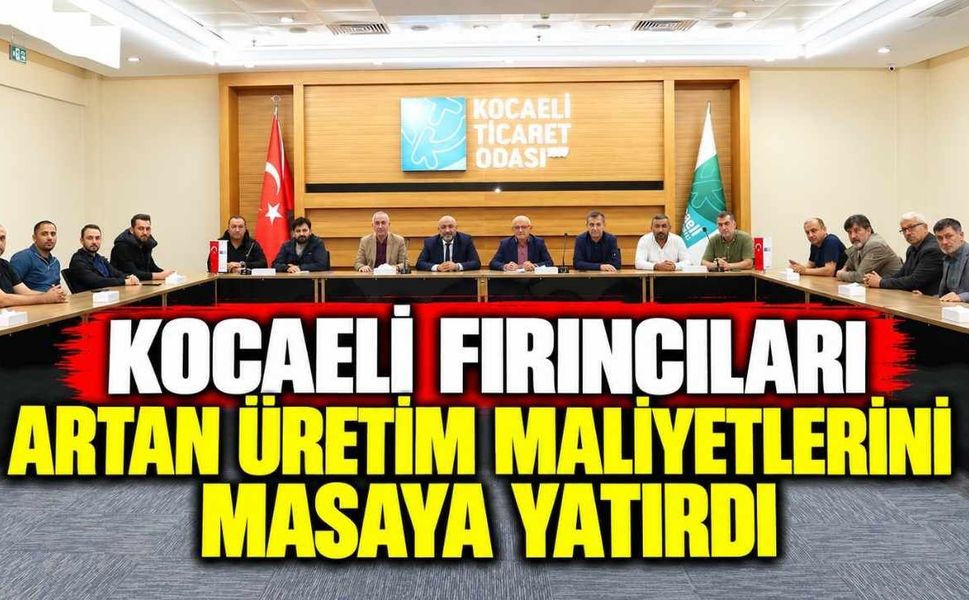 Kocaeli Fırıncıları Artan Üretim Maliyetlerini Masaya Yatırdı