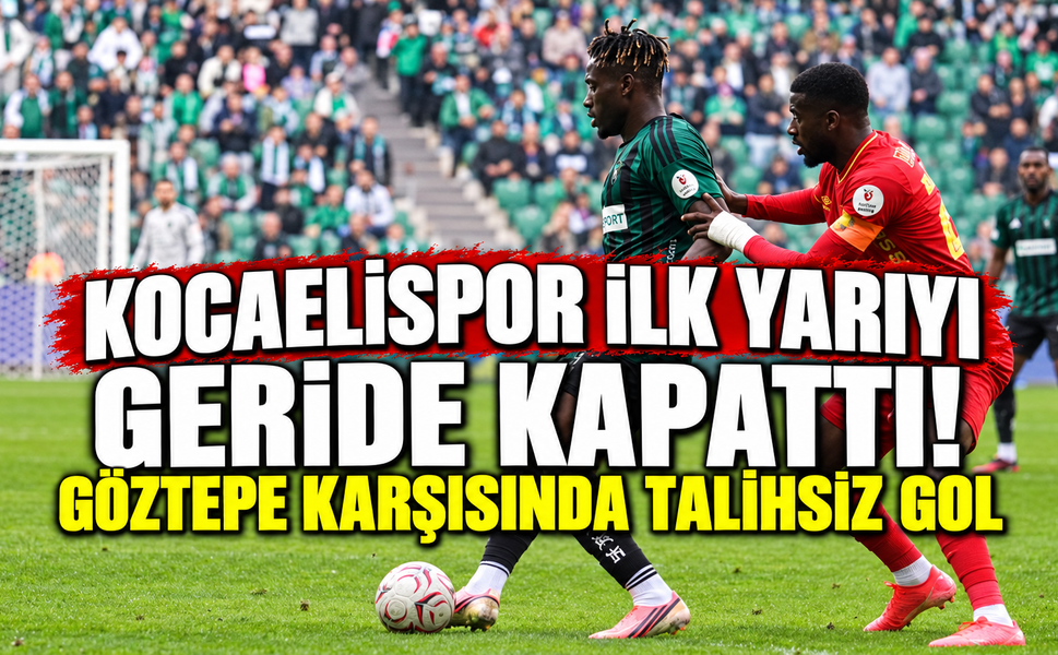 Kocaelispor ilk yarıyı geride kapattı! Göztepe karşısında talihsiz gol