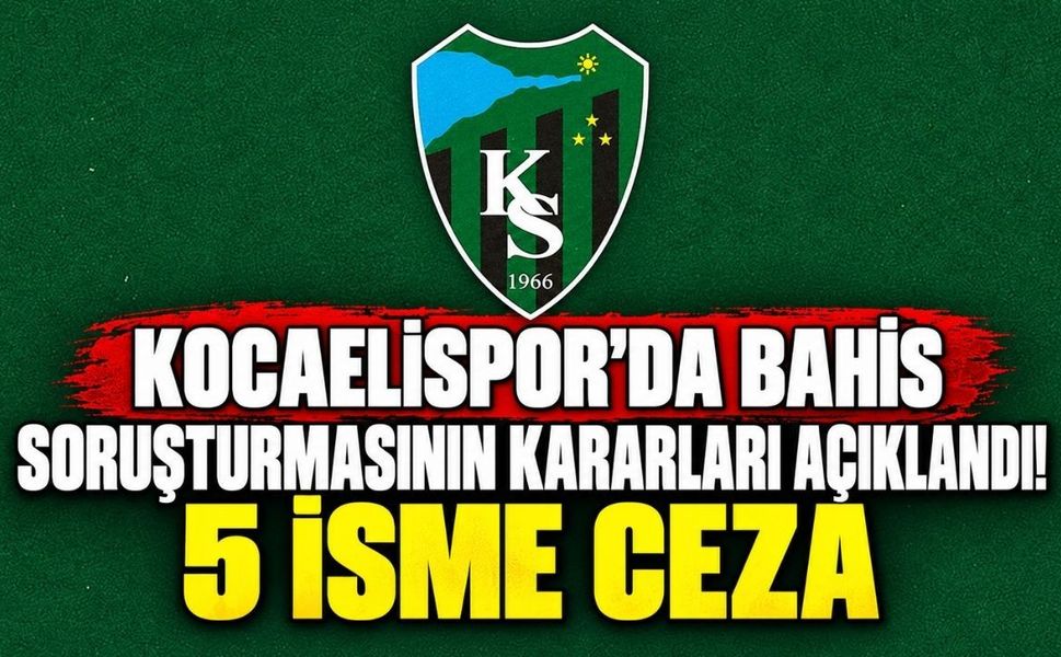 Kocaelispor'da bahis soruşturmasının kararları açıklandı! 5 isme ceza