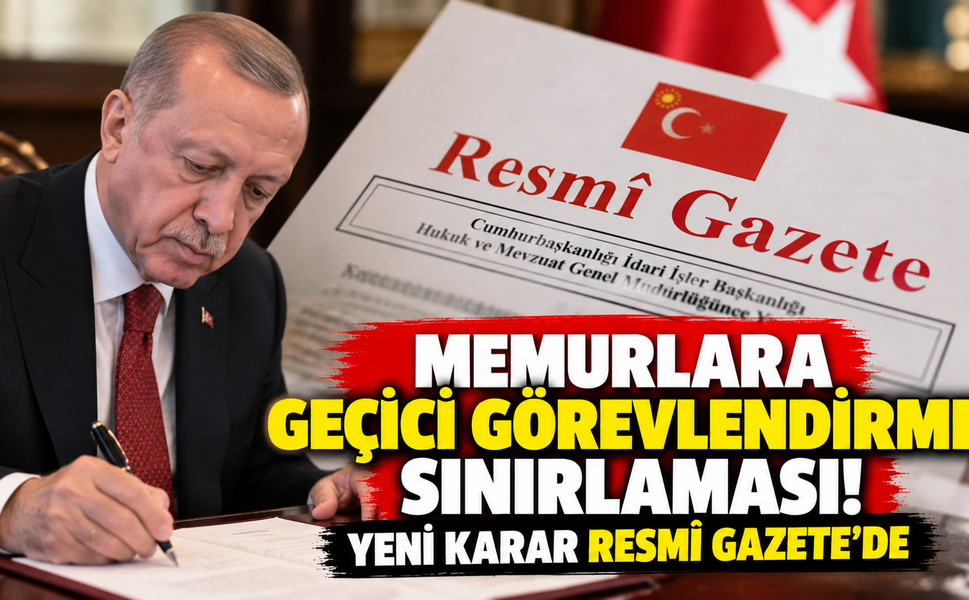 Memurlara geçici görevlendirme sınırlaması! Yeni karar Resmî Gazete’de