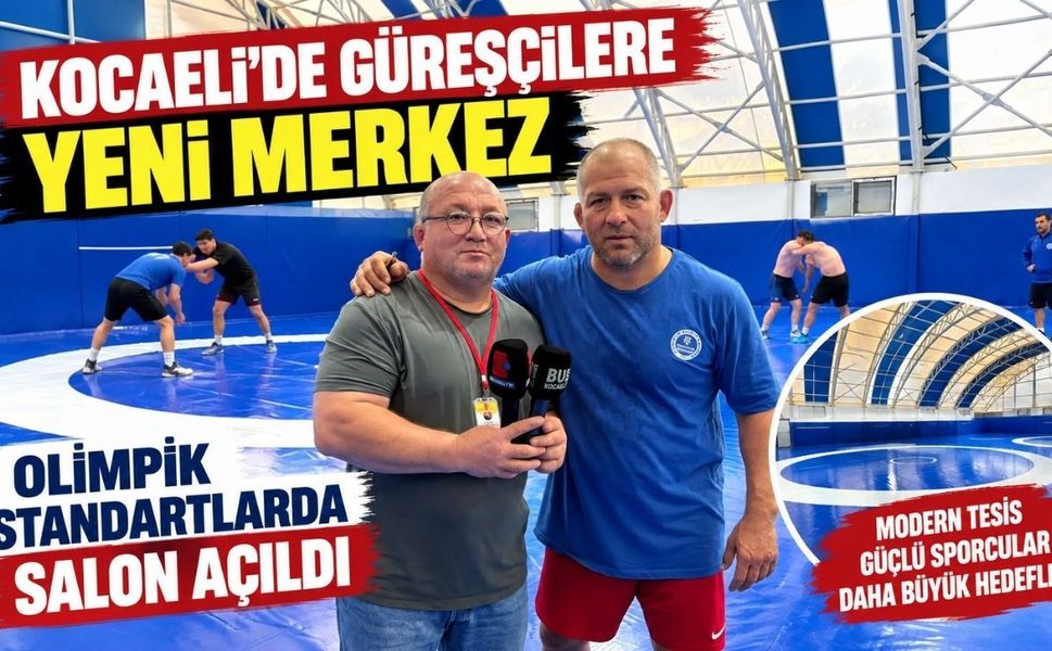 Kocaeli’de güreşçilere yeni merkez: Olimpik standartlarda salon açıldı