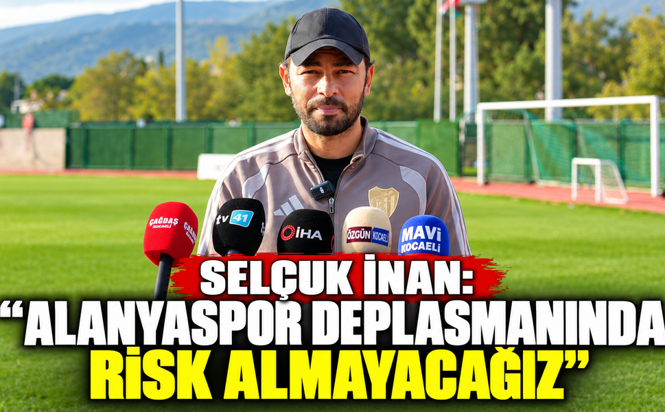 Selçuk İnan: "Alanyaspor Deplasmanında Risk Almayacağız"