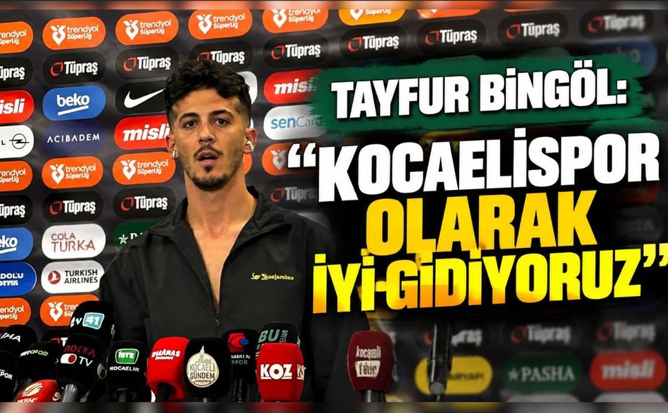 Tayfur Bingöl: “Kocaelispor olarak iyi gidiyoruz”
