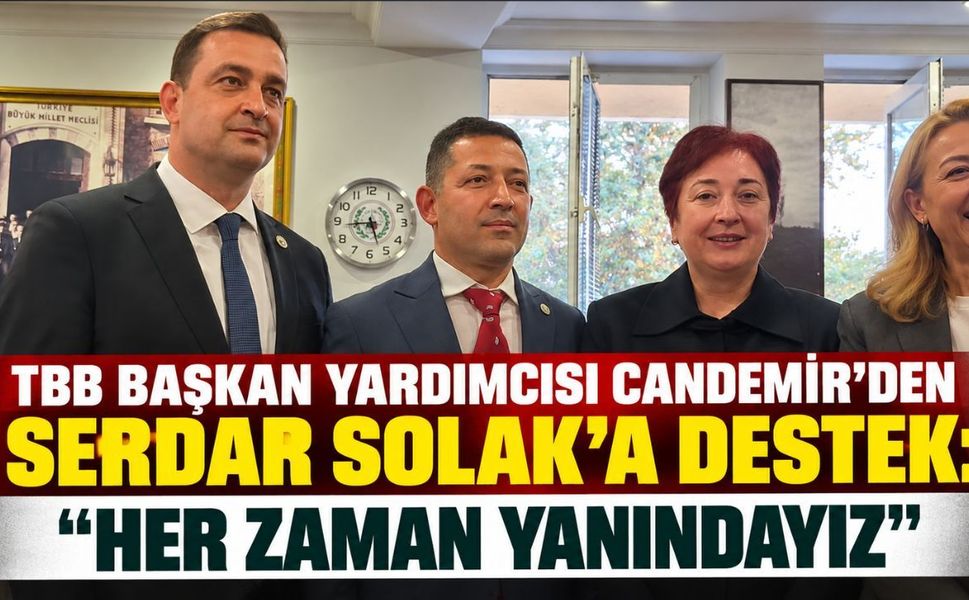 TBB Başkan Yardımcısı Candemir’den Serdar Solak’a Destek: “Her Zaman Yanındayız”