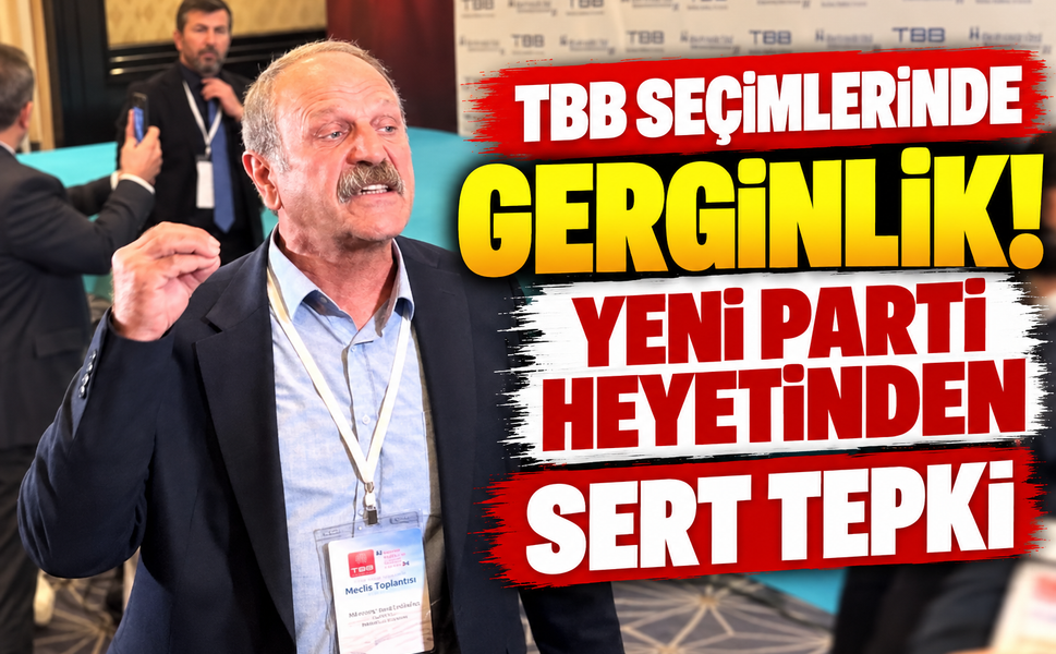 TBB Seçimlerinde Gerginlik! Yeni Parti Heyetinden Sert Tepki