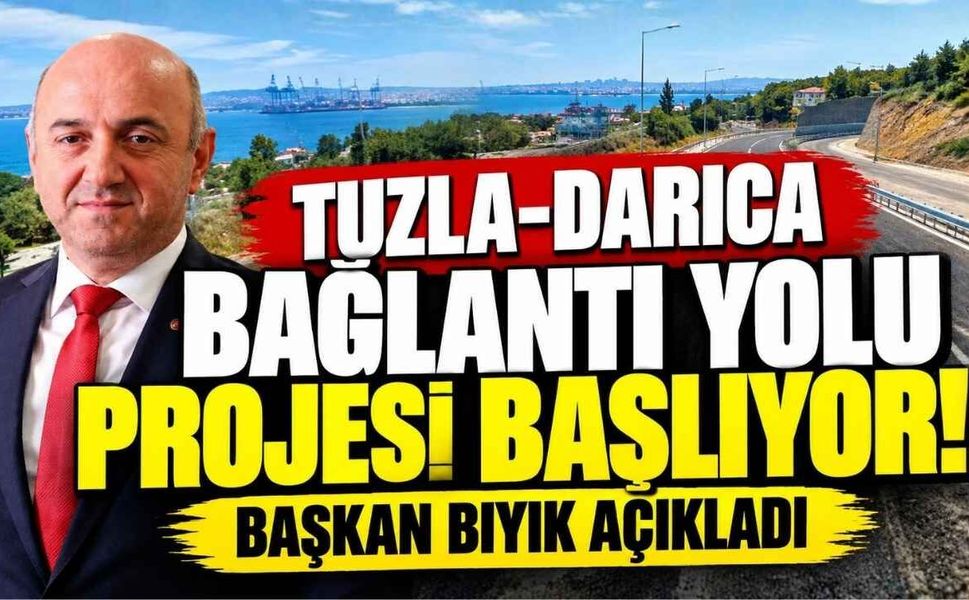 Tuzla-Darıca bağlantı yolu projesi başlıyor! Başkan Bıyık açıkladı
