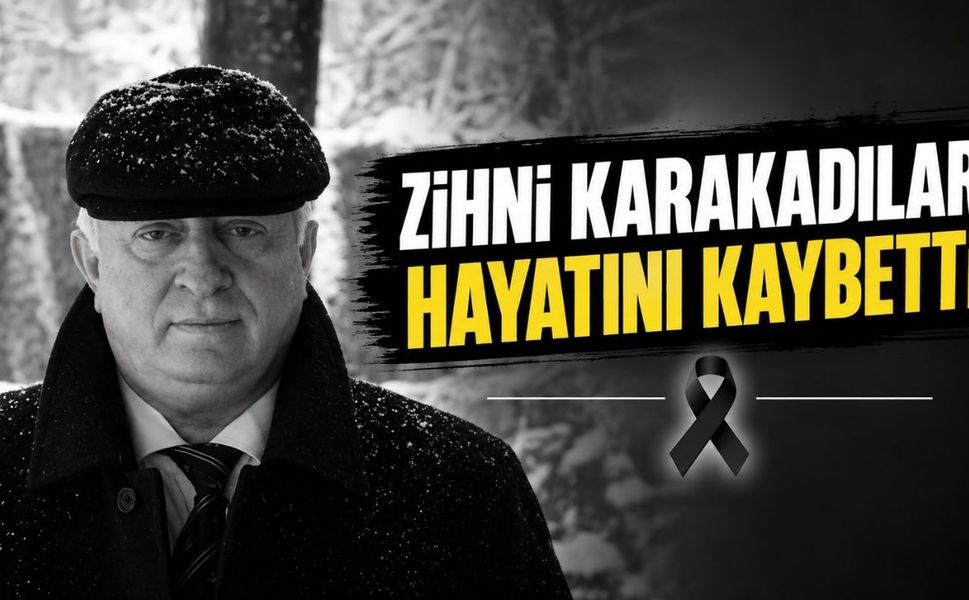 Zihni Karakadılar hayatını kaybetti