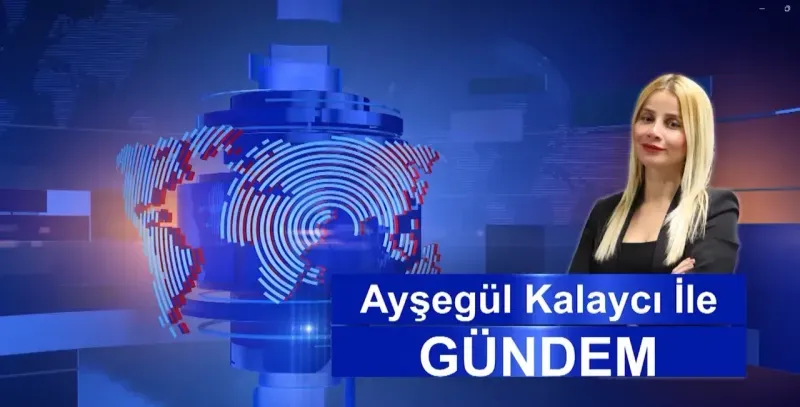 AYŞEGÜL KALAYCI İLE GÜNDEM 