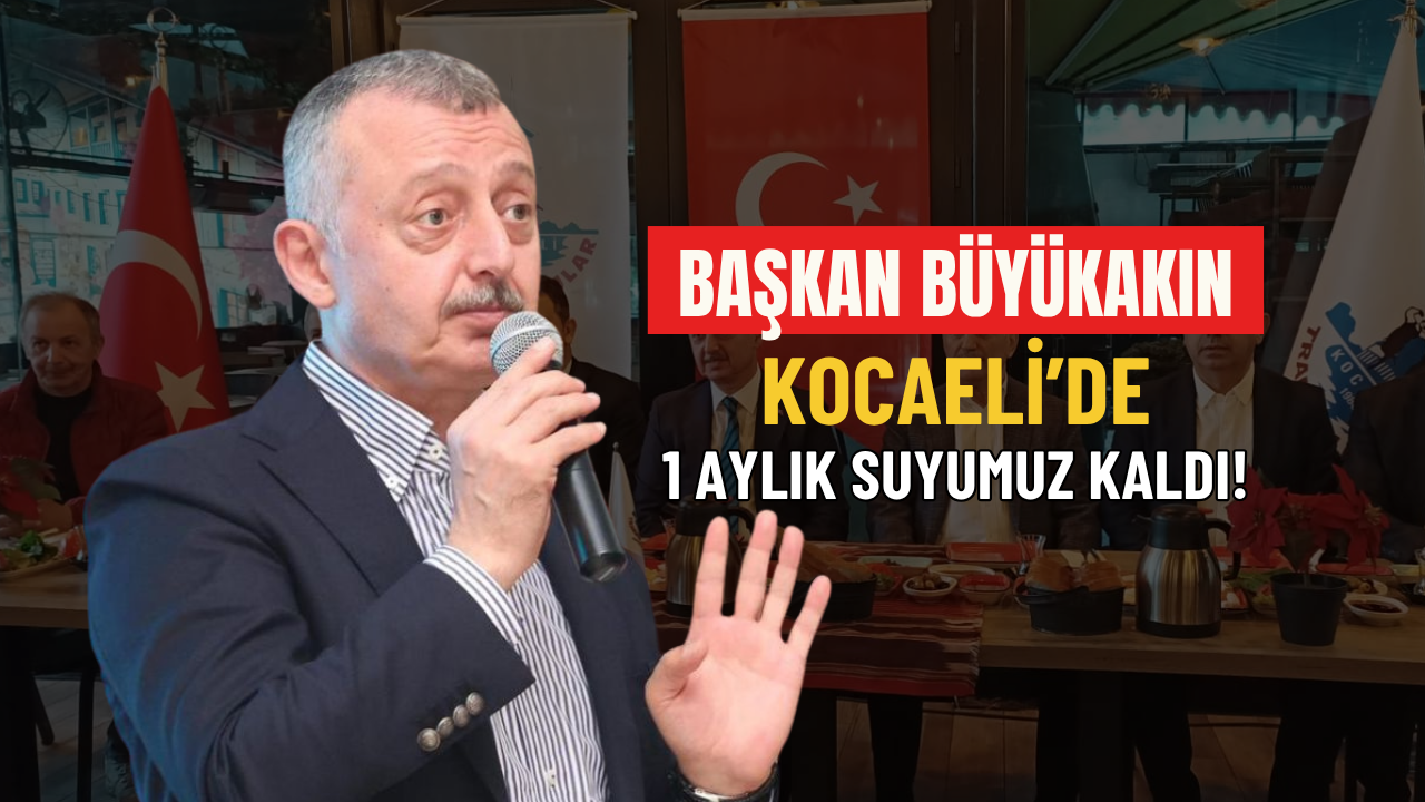 BAŞKAN BÜYÜKAKIN KOCAELİ’DE 1 AYLIK SUYUMUZ KALDI!-1