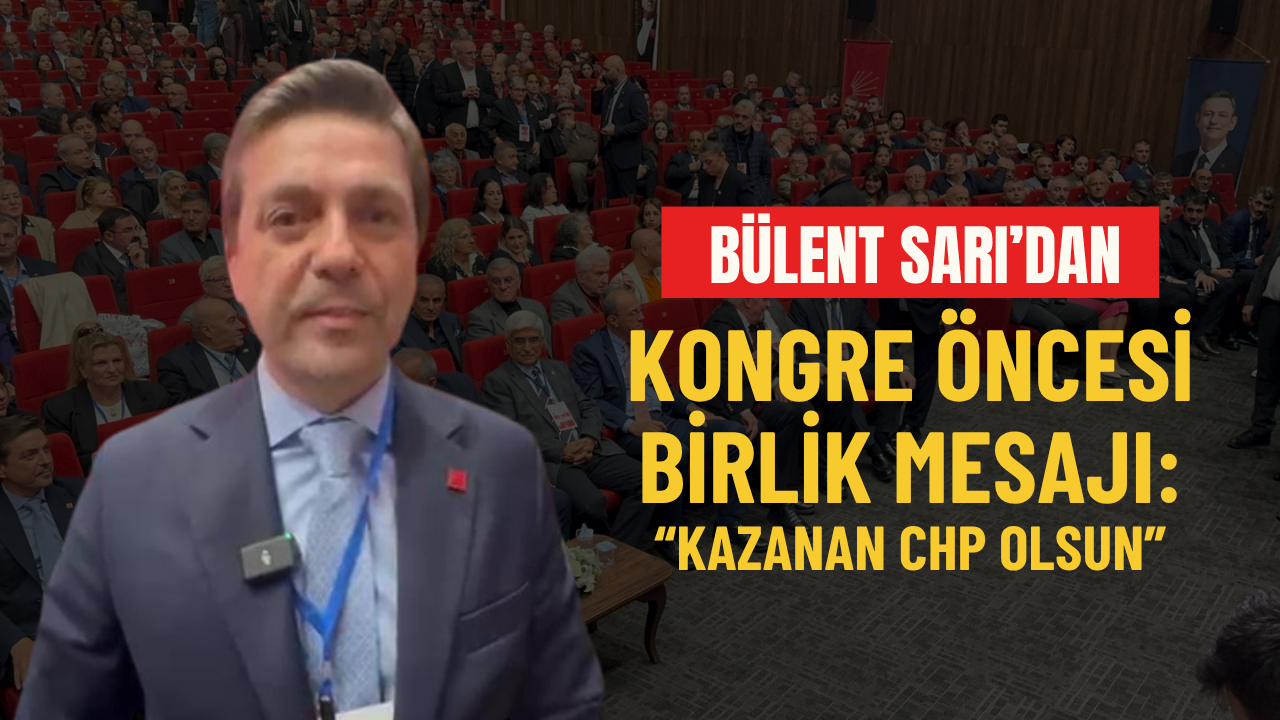 Bülent Sari’dan Kongre Öncesi̇ Bi̇rli̇k Mesaji