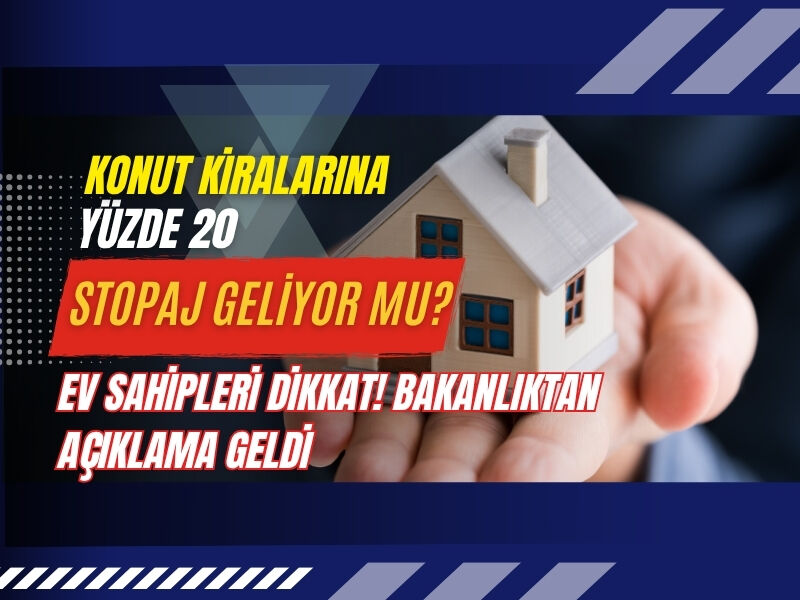 Konut Kiralarına Yüzde 20 Stopaj Geliyor mu? Ev Sahipleri Dikkat! Bakanlıktan Açıklama Geldi