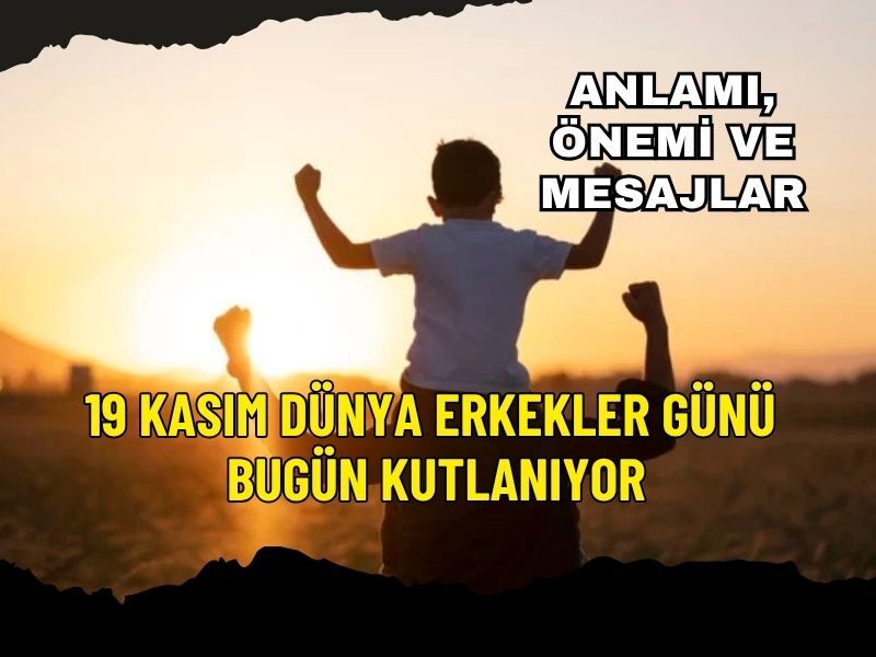 Dunya Erkekler Gunu 2025 Kutlama Mesajlari