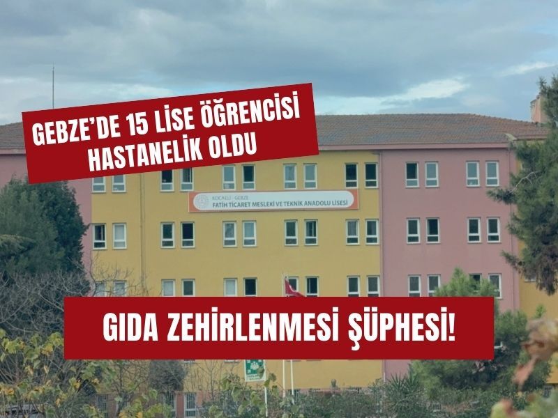 Gebze Lise Ogrencileri Zehirlenme 2025