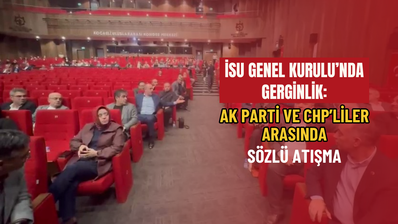 İsu Genel Kurulu’nda Gergi̇nli̇k Ak Parti̇ Ve Chp’li̇ler Arasinda Sözlü Atişma