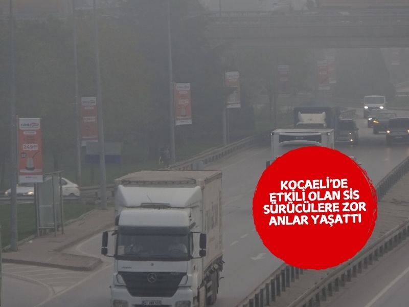 Kocaeli D100 Karayolu Sisli Hava Surucu Uyarisi Izmit Kartepe 2025