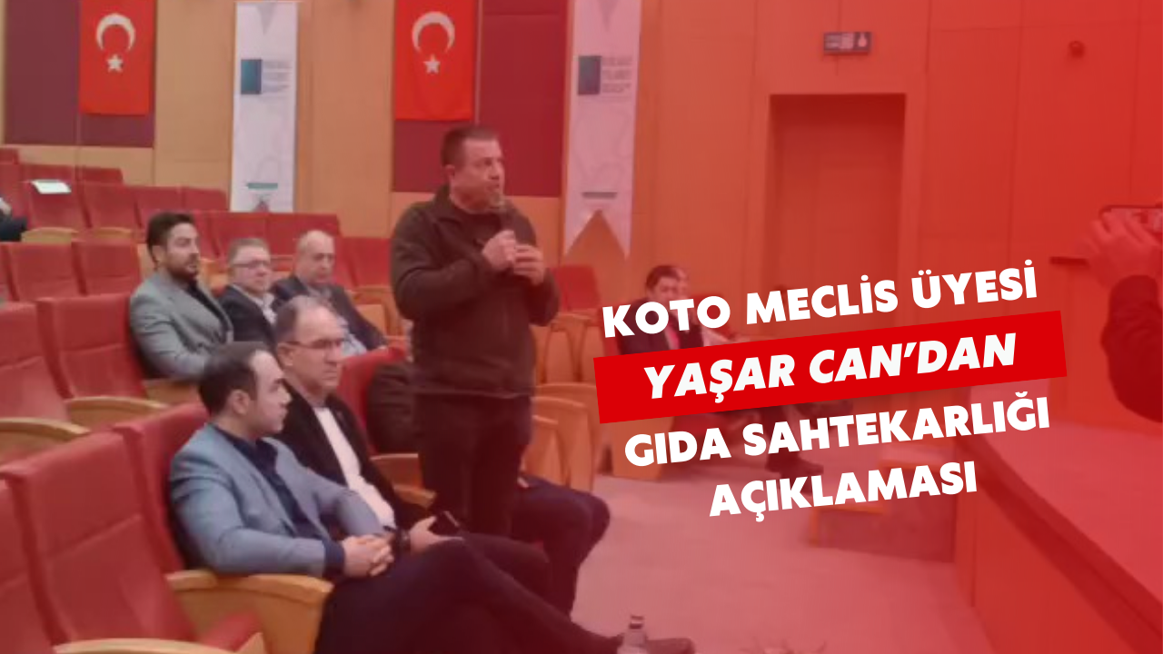 Koto Mecli̇s Üyesi̇ Yaşar Can’dan Gida Sahtekarliği Açiklamasi
