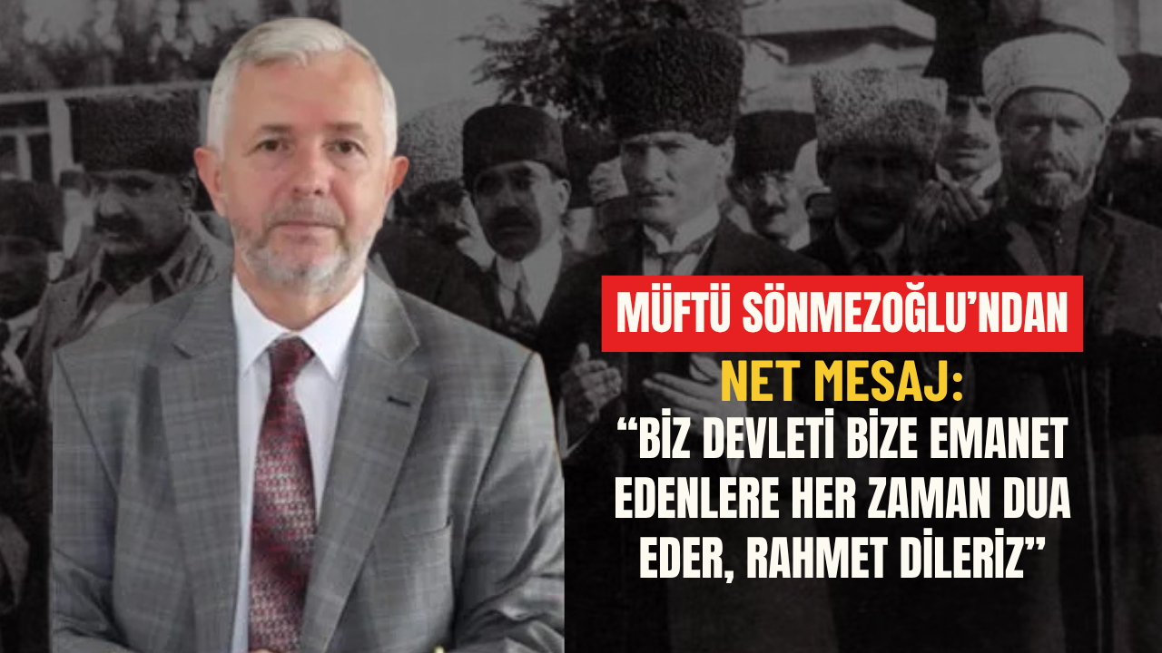 Müftü Sönmezoğlu’ndan Net Mesaj Bi̇z Devleti̇ Bi̇ze Emanet Edenlere Her Zaman Dua Eder, Rahmet Di̇leri̇z-1
