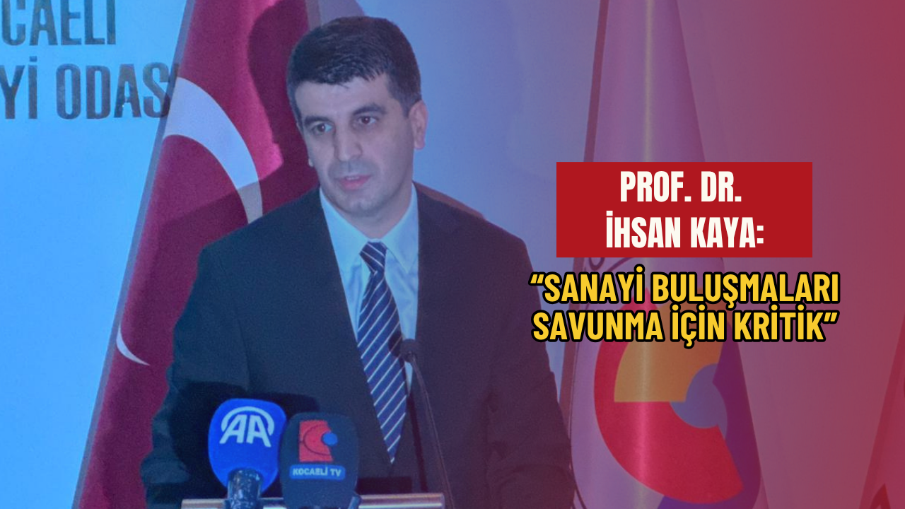 Prof. Dr. İhsan Kaya Sanayi̇ Buluşmalari Savunma İçi̇n Kri̇ti̇k