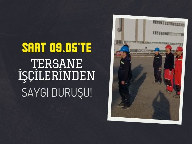 Tersane Iscileri 10 Kasim Saygi Durusu