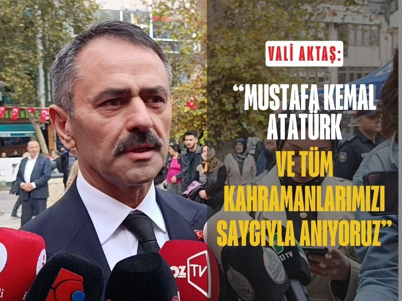 Vali Aktas Ataturk Ve Tum Kahramanlarimizi Aniyoruz