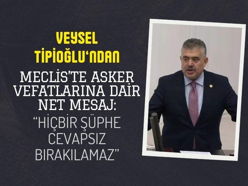 Veysel Tipioğlu Meclis Konusmasi Asker Hassasiyeti 2025