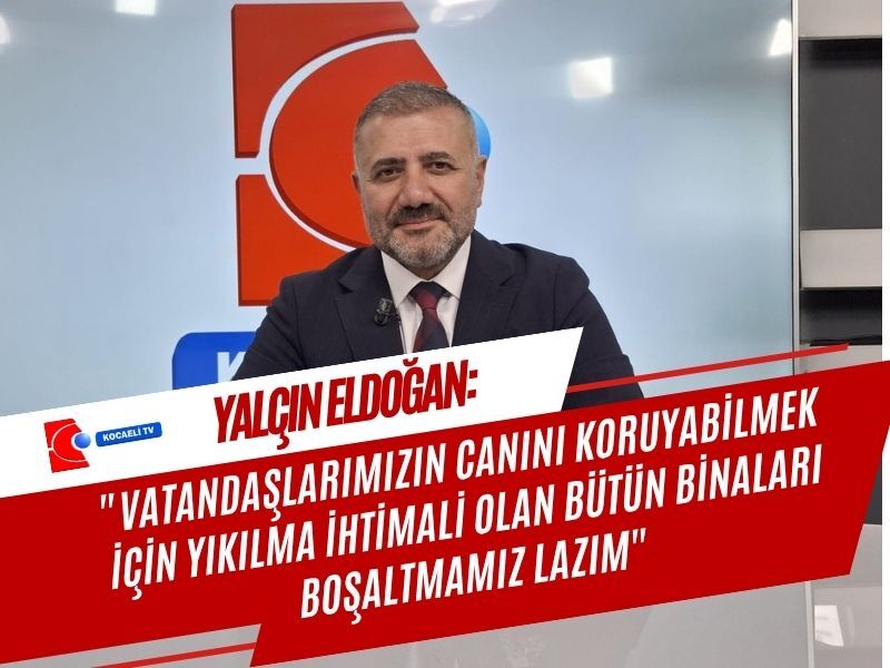 Yalcin Eldogan Butun Binalari Bosaltmamiz Lazim