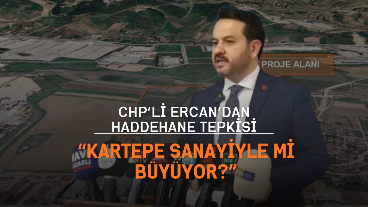 Chp’li̇ Ercan’dan Haddehane Tepki̇si̇ Kartepe Sanayi̇yle Mi̇ Büyüyor