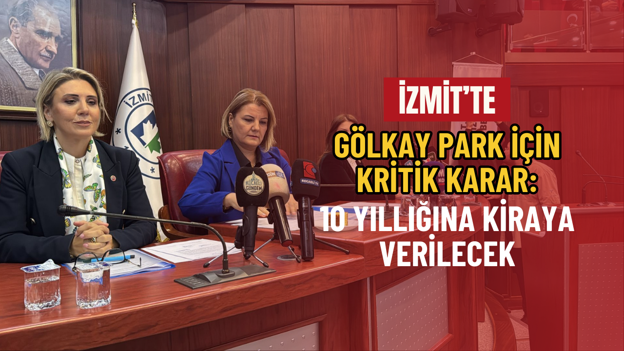 İzmi̇t’te Gölkay Park İçi̇n Kri̇ti̇k Karar 10 Yilliğina Ki̇raya Veri̇lecek